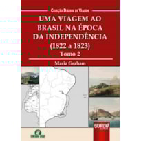 UMA VIAGEM AO BRASIL NA ÉPOCA DA INDEPENDÊNCIA - (1822 A 1823) - TOMO 2 - COLEÇÃO DIÁRIOS DE VIAGEM