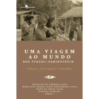 Uma viagem ao mundo dos Pykahu-Parintintin: olhares, percepções e sentidos