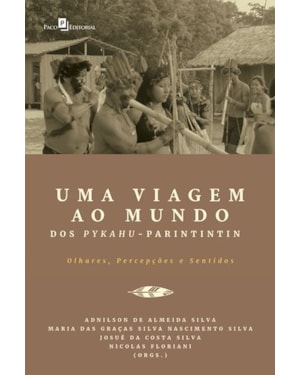 Uma viagem ao mundo dos Pykahu-Parintintin: olhares, percepções e sentidos