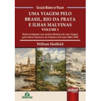 UMA VIAGEM PELO BRASIL, RIO DA PRATA E ILHAS MALVINAS - VOLUME 1