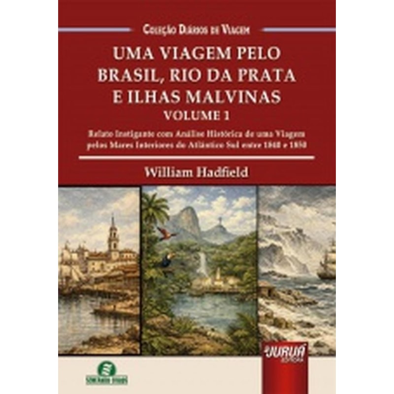 UMA VIAGEM PELO BRASIL, RIO DA PRATA E ILHAS MALVINAS - VOLUME 1