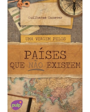 UMA VIAGEM PELOS PAÍSES QUE NÃO EXISTEM