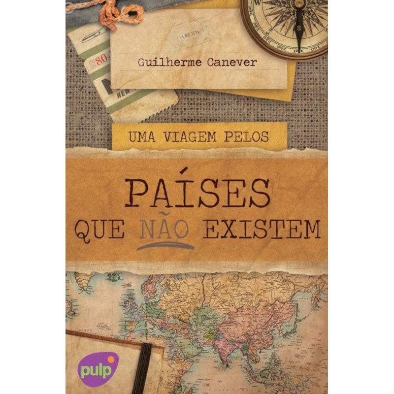 UMA VIAGEM PELOS PAÍSES QUE NÃO EXISTEM