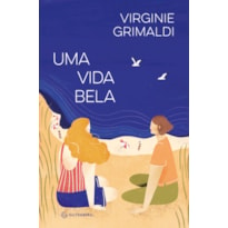 UMA VIDA BELA (DA MESMA AUTORA DE O QUE RESTA DE NÓS)