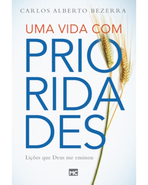 UMA VIDA COM PRIORIDADES: LIÇÕES QUE DEUS ME ENSINOU