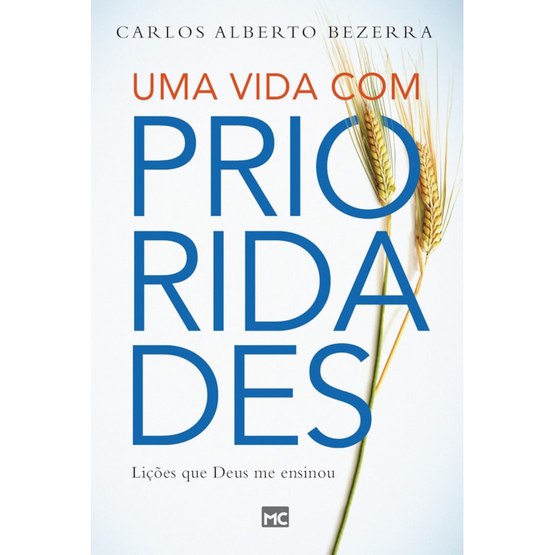 UMA VIDA COM PRIORIDADES: LIÇÕES QUE DEUS ME ENSINOU