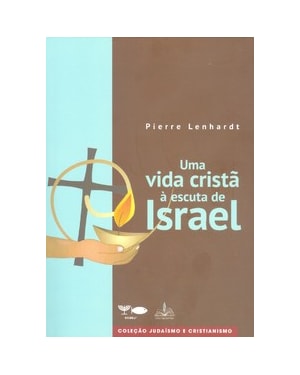 Uma vida cristã á escuta de israel