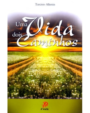 UMA VIDA DOIS CAMINHO