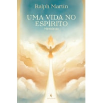 UMA VIDA NO ESPÍRITO: MEMÓRIAS