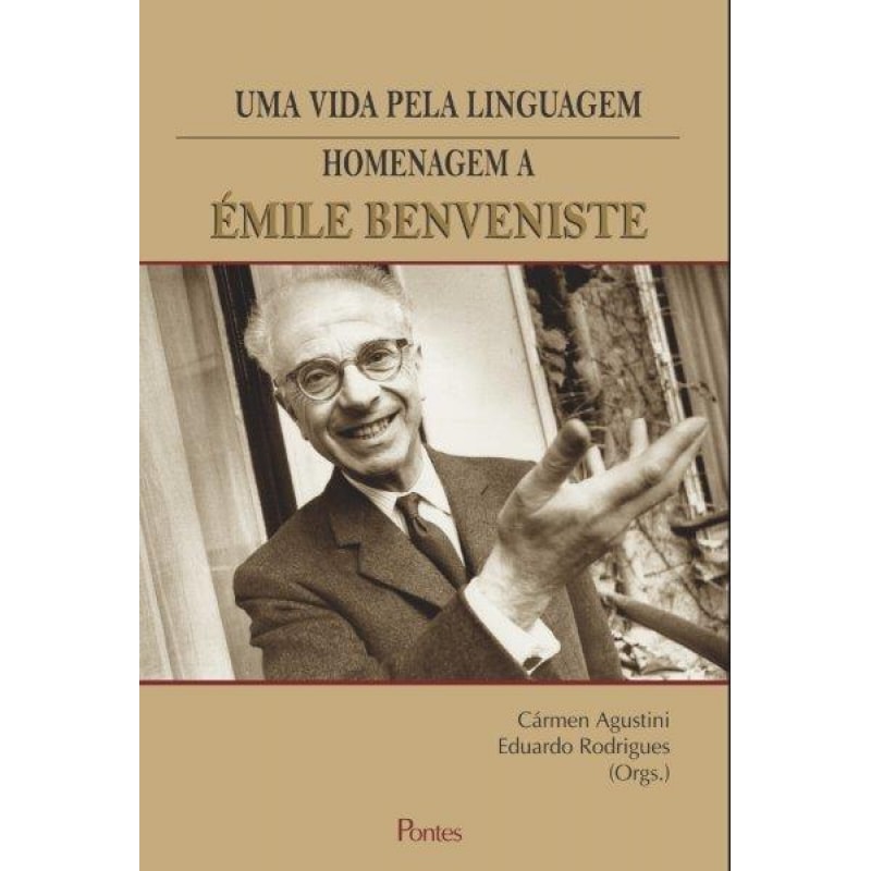 UMA VIDA PELA LINGUAGEM - HOMENAGEM A ÉMILE BENVENISTE