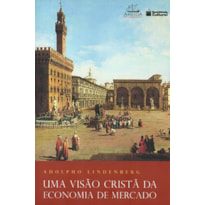 UMA VISÃO CRISTÃ DA ECONOMIA DE MERCADO