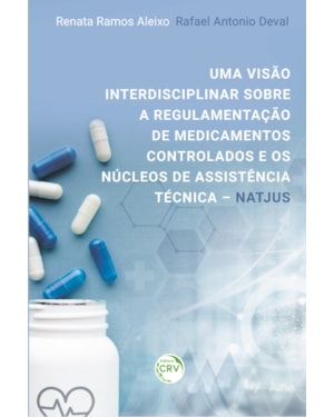 UMA VISÃO INTERDISCIPLINAR SOBRE A REGULAMENTAÇÃO DE MEDICAMENTOS CONTROLADOS E OS NÚCLEOS DE ASSISTÊNCIA TÉCNICA
