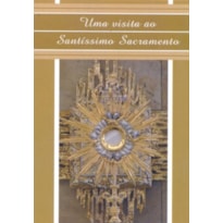 UMA VISITA AO SANTISSIMO SACRAMENTO