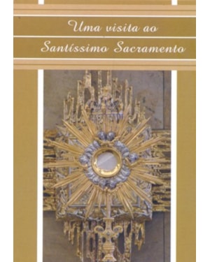 UMA VISITA AO SANTISSIMO SACRAMENTO