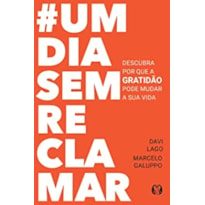 #umdiasemreclamar: descubra por que a gratidão pode mudar a sua vida