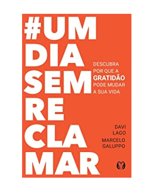 #umdiasemreclamar: descubra por que a gratidão pode mudar a sua vida