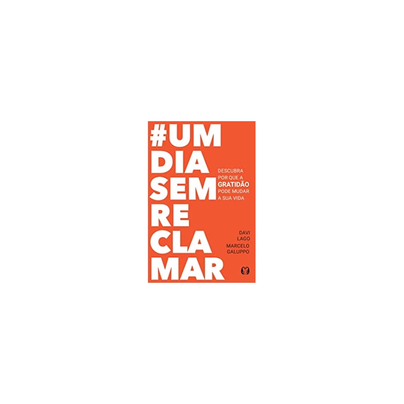 #umdiasemreclamar: descubra por que a gratidão pode mudar a sua vida