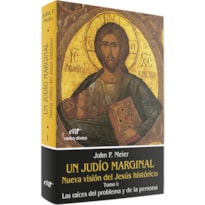 UN JUDÍO MARGINAL. NUEVA VISIÓN DEL JESÚS HISTÓRICO I