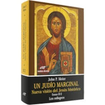 UN JUDÍO MARGINAL. NUEVA VISIÓN DEL JESÚS HISTÓRICO II/2ª PARTE