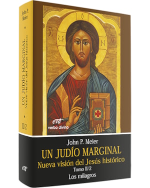 UN JUDÍO MARGINAL. NUEVA VISIÓN DEL JESÚS HISTÓRICO II/2ª PARTE