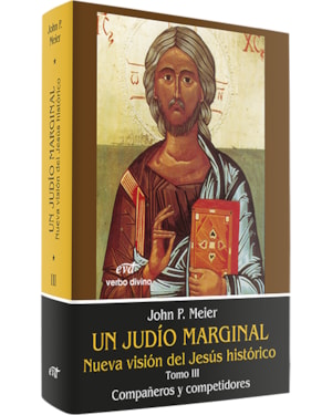 UN JUDÍO MARGINAL. NUEVA VISIÓN DEL JESÚS HISTÓRICO III