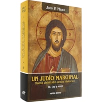 UN JUDÍO MARGINAL. NUEVA VISIÓN DEL JESÚS HISTÓRICO IV