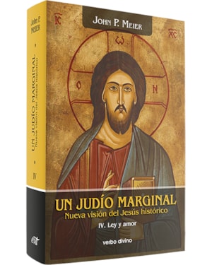 UN JUDÍO MARGINAL. NUEVA VISIÓN DEL JESÚS HISTÓRICO IV