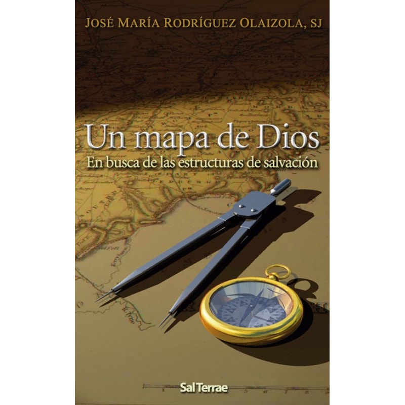 UN MAPA DE DIOS - EN BUSCA DE LAS ESTRUCTURAS DE SALVACION  - 1ª