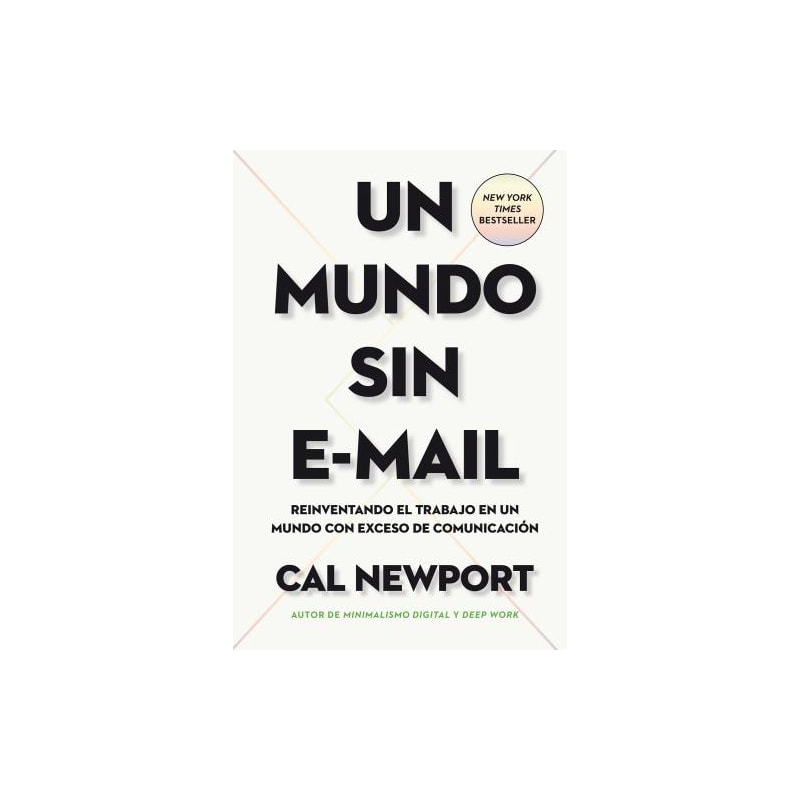 Un mundo sin e-mail: reinventando el trabajo en un mundo con exceso de comunicación