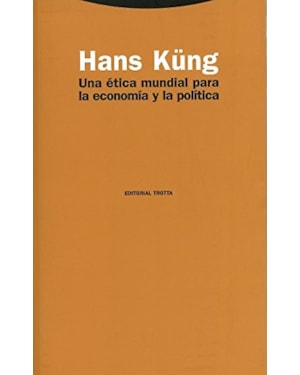 UNA ETICA MUNDIAL PARA LA ECONOMIA Y LA POLITICA - COL. ESTRUCTURAS E PROCE - 1