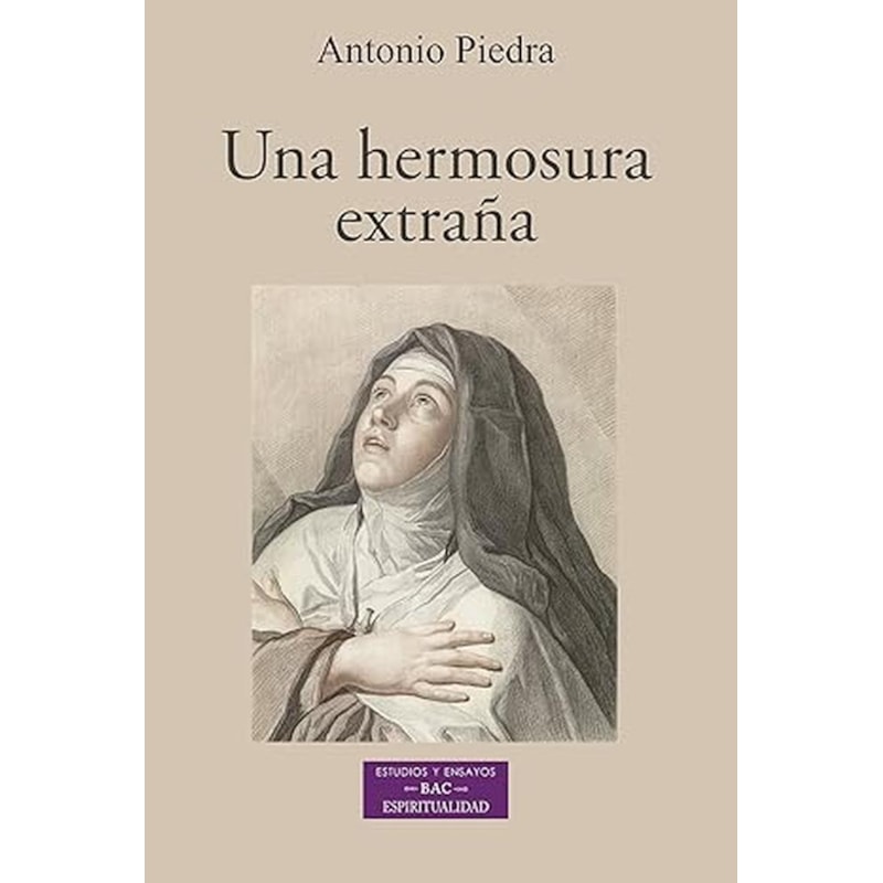UNA HERMOSURA EXTRAÑA: LA CONSTRUCCION POETICA EN TERESA DE JESUS