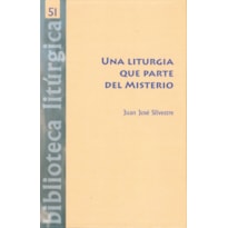 UNA LITURGIA QUE PARTE DEL MISTERIO: INTRODUCCIÓN A LA TEOLOGÍA DE LA LITURGIA DE LOUIS BOUYER