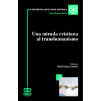 UNA MIRADA CRISTIANA AL TRANSHUMANISMO