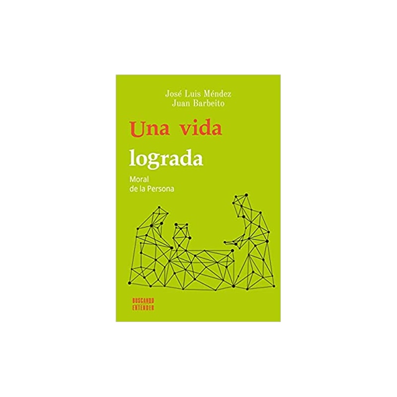 UNA VIDA LOGRADA: MORAL DE LA PERSONA