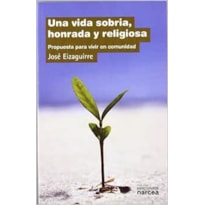 UNA VIDA SOBRIA HONRADA Y RELIGIOSO