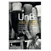 UNB ANOS 70, MEMÓRIA DO MOVIMENTO ESTUDANTIL