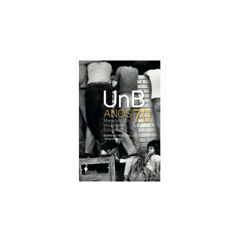 UNB ANOS 70, MEMÓRIA DO MOVIMENTO ESTUDANTIL