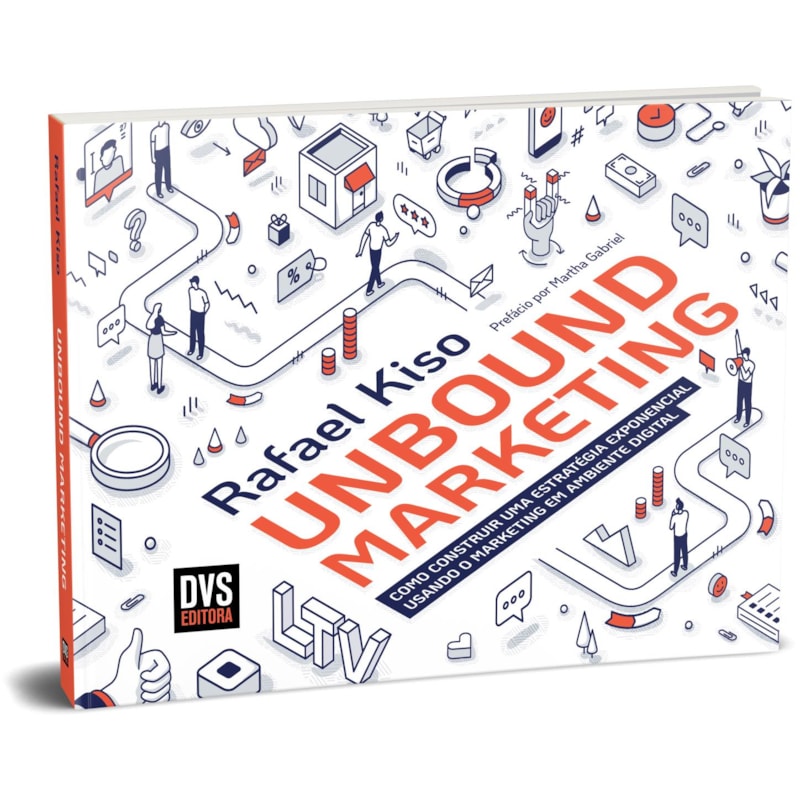 UNBOUND MARKETING: COMO CONSTRUIR UMA ESTRATÉGIA EXPONENCIAL USANDO O MARKETING EM AMBIENTE DIGITAL
