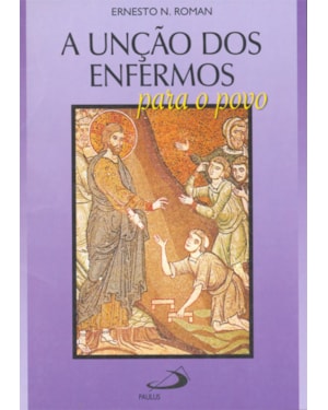UNÇÃO DOS ENFERMOS PARA O POVO, A