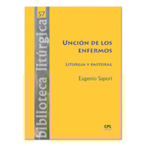 UNCIÓN DE LOS ENFERMOS. LITURGIA Y PASTORAL: 57