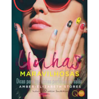 UNHAS MARAVILHOSAS : DICAS PARA TER UNHAS PERFEITAS
