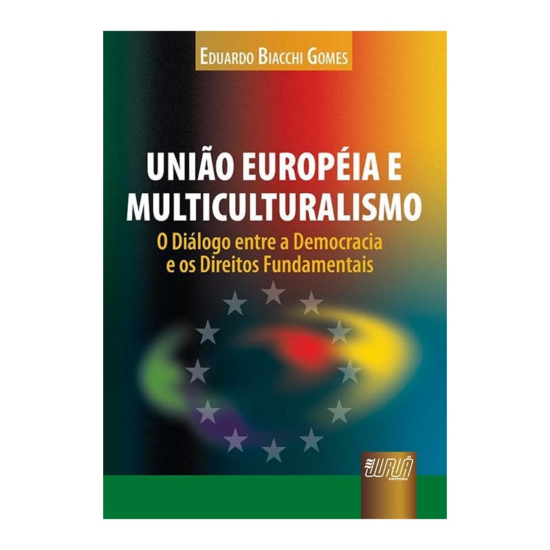 UNIÃO EUROPÉIA E MULTICULTURALISMO - O DIÁLOGO ENTRE A DEMOCRACIA E OS DIREITOS FUNDAMENTAIS