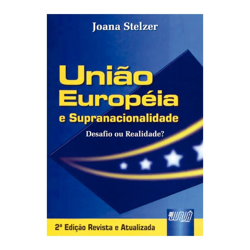 UNIÃO EUROPÉIA E SUPRANACIONALIDADE - DESAFIO OU REALIDADE?