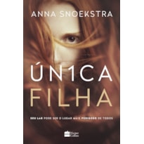 ÚNICA FILHA: SEU LAR PODE SER O LUGAR MAIS PERIGOSO DE TODOS