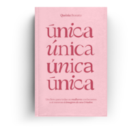 Única: Um livro para todas as mulheres conhecerem a si mesmas à imagem do seu Criador.