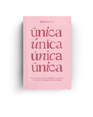 Única: Um livro para todas as mulheres conhecerem a si mesmas à imagem do seu Criador.