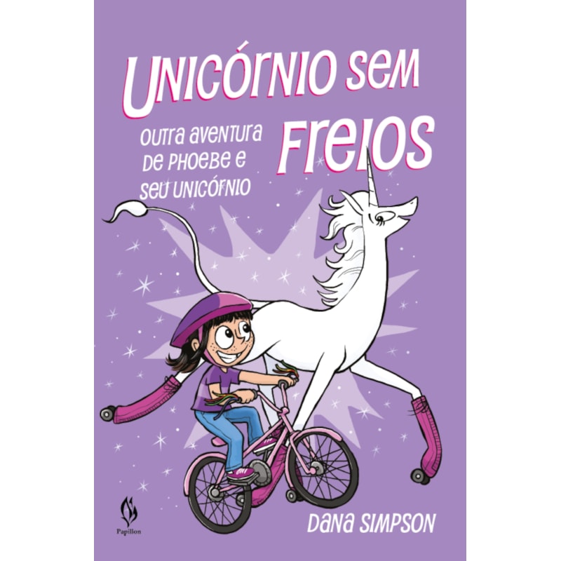 UNICÓRNIO SEM FREIOS: OUTRA AVENTURA DE PHOEBE E SEU UNICÓRNIO