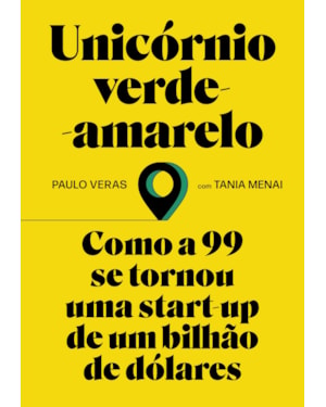 UNICÓRNIO VERDE-AMARELO: COMO A 99 SE TORNOU UMA START-UP DE UM BILHÃO DE DÓLARES