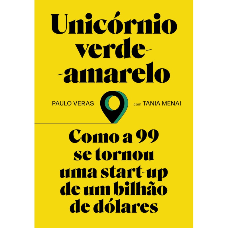 UNICÓRNIO VERDE-AMARELO: COMO A 99 SE TORNOU UMA START-UP DE UM BILHÃO DE DÓLARES