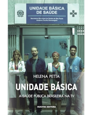 UNIDADE BÁSICA: A SAÚDE PÚBLICA BRASILEIRA NA TV